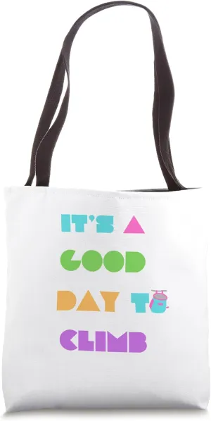 A good day to Climb Tote Bag