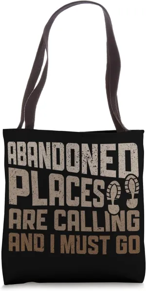 Abandoned Places are Calling - Urban Explorer Urbexer Tote Bag