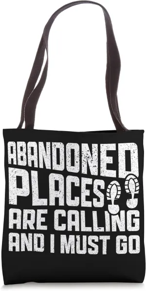 Abandoned Places are Calling - Urban Explorer Urbexer Tote Bag
