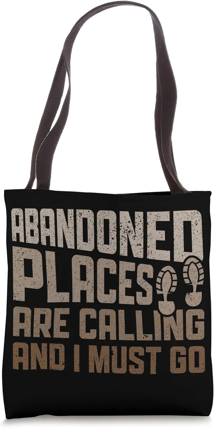 Abandoned Places are Calling - Urban Explorer Urbexer Tote Bag