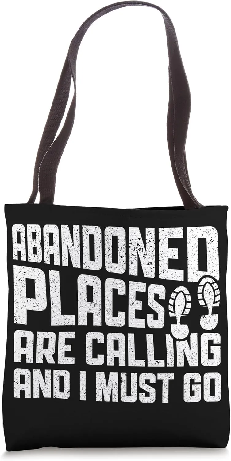 Abandoned Places are Calling - Urban Explorer Urbexer Tote Bag