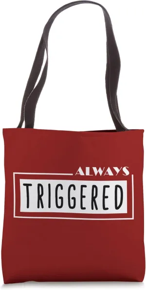 Always Triggered Tote Bag