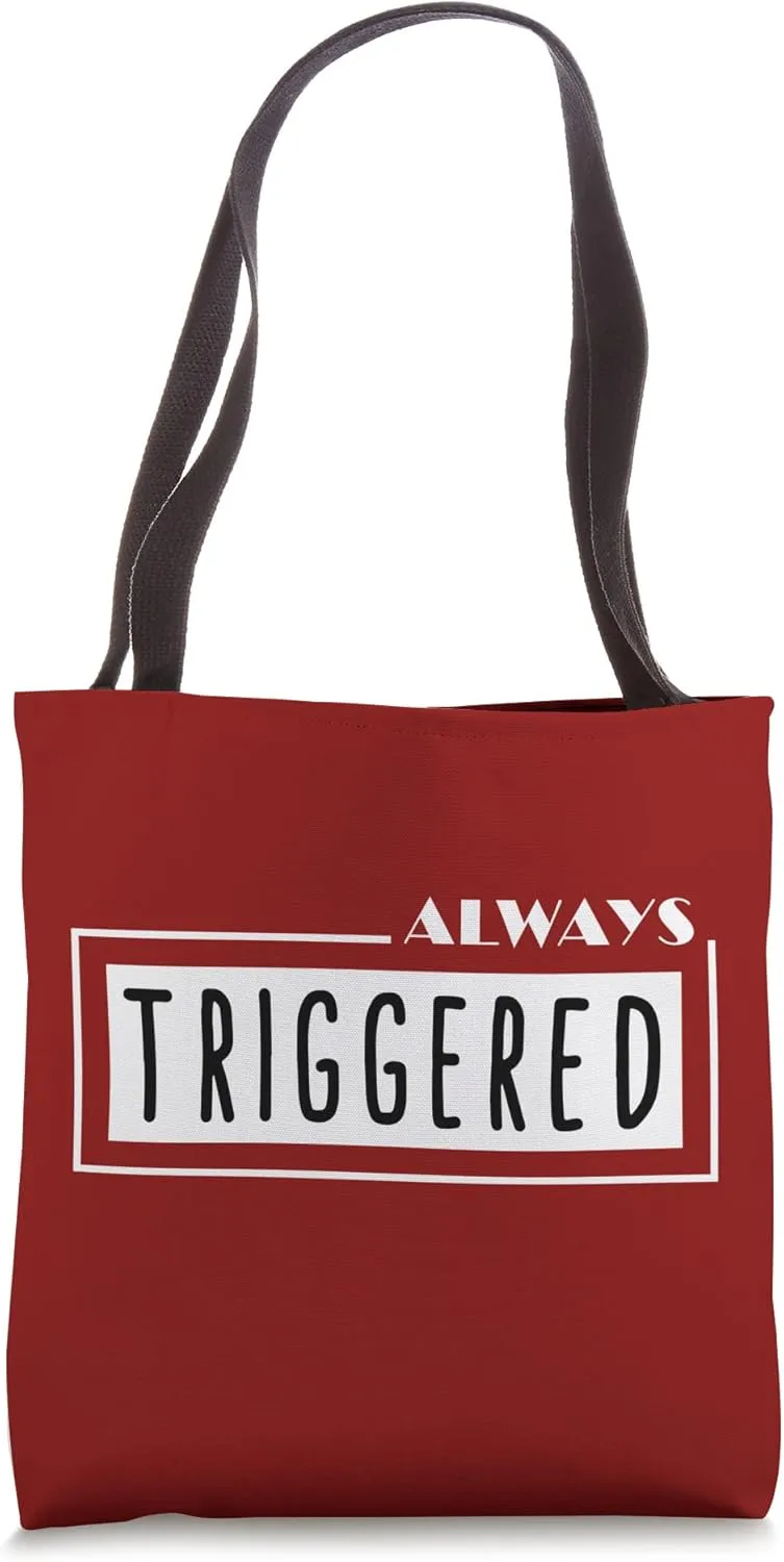 Always Triggered Tote Bag
