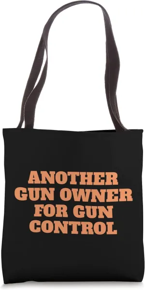Another Gun Owner For Gun Control 2nd Amendment Reform Tote Bag