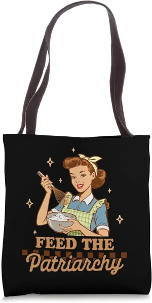 Baking Lover Baker Life Feminist Humor Feeds The Patriarchy Tote Bag