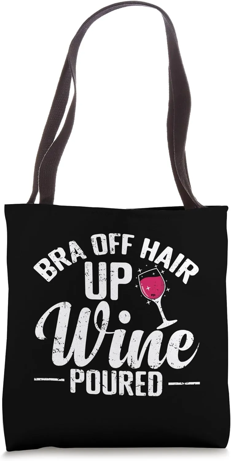 Bra off Hair up Wine Poured Tote Bag