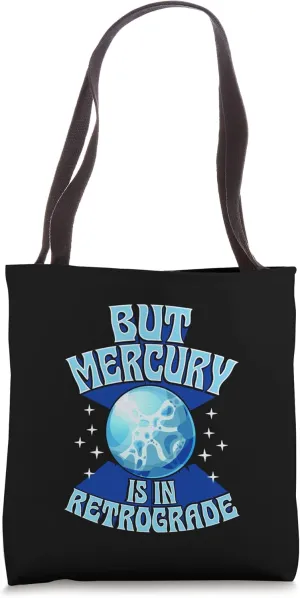 But Mercury Is In Retrograde Funny Astrology Joke Tote Bag