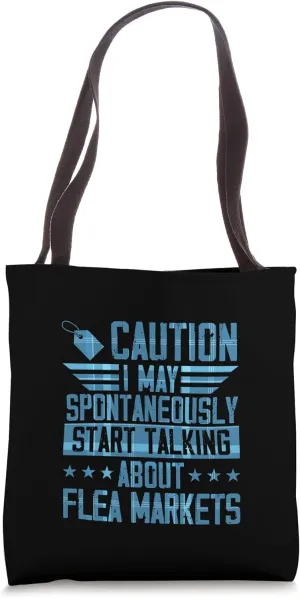 Caution I May Spontaneously Start Talking About Flea Markets Tote Bag