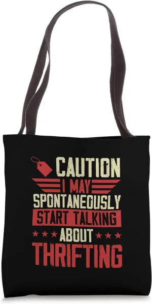 Caution I May Spontaneously Start Talking About Thrifting Tote Bag