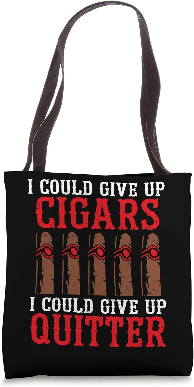Cigar Quitter I Could Give Up Cigars I Could Give Up Quitter Tote Bag
