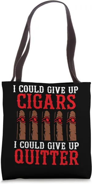 Cigar Quitter I Could Give Up Cigars I Could Give Up Quitter Tote Bag