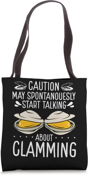 Clam Digging Caution may start talking about Clamming Digger Tote Bag