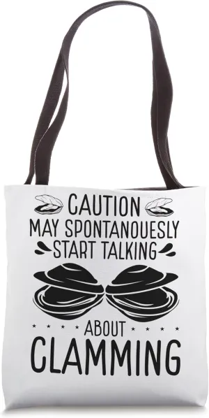Clam Digging Caution may start talking about Clamming Digger Tote Bag