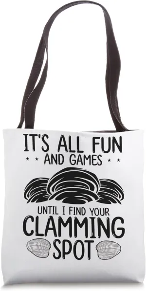 Clam Digging its all fun and games Clamming Clam Digger Tote Bag