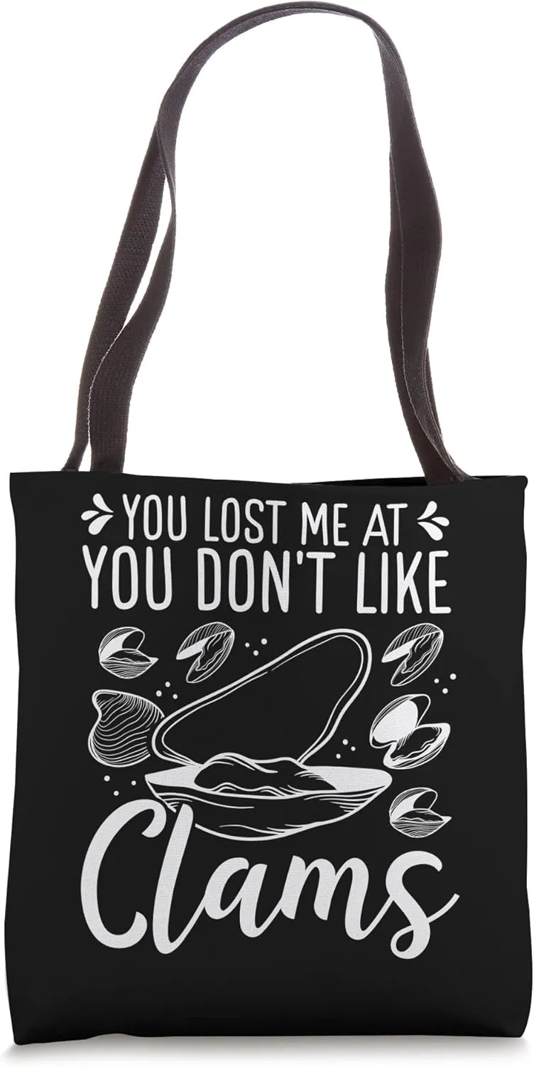 Clam Digging You lost me at you dont like Clamming Digger Tote Bag