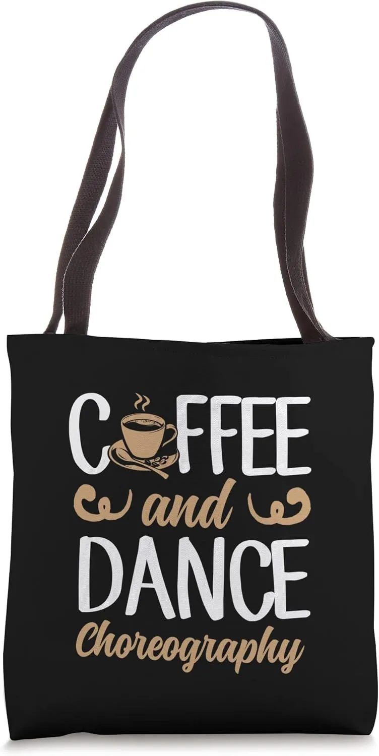 Coffee And Dance Choreography Dance Teacher Tote Bag
