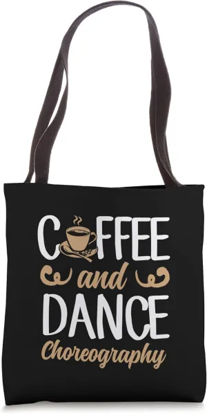 Coffee And Dance Choreography Dance Teacher Tote Bag