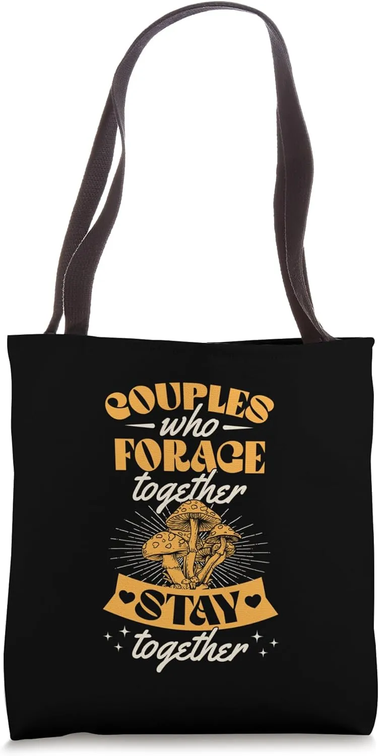 Couples Who Forage Together Stay Together Mushroomcore Tote Bag