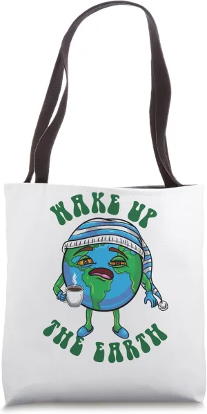 Environmentalist Climate Change Wake Up The Earth Tote Bag