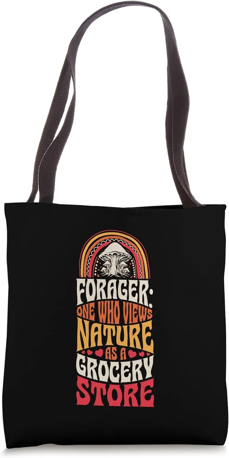 Forager One Who Views Nature As A Grocery Store Foraging Tote Bag