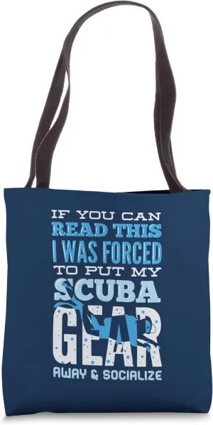 Forced To Put Scuba Gear Away Socialize Funny Scuba Diving Tote Bag