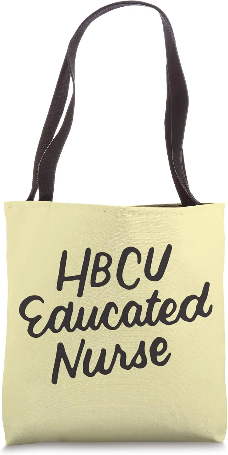 HBCU - HBCU Educated Nurse Tote Bag