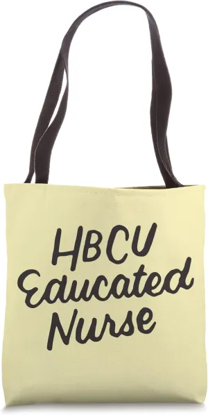 HBCU - HBCU Educated Nurse Tote Bag
