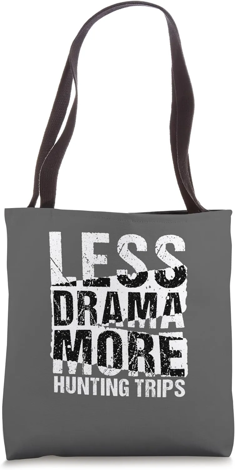 Hunting Gear Less Drama More Hunting Trips Funny Hunter Tote Bag