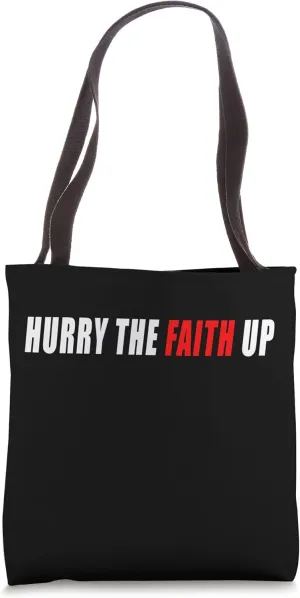 Hurry the Faith Up! Tote Bag