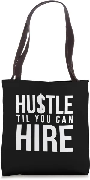 Hustle Til You Can Hire Hustlers Gear Tote Bag