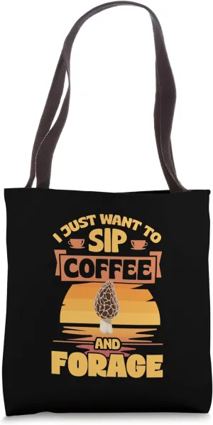I Just Want To Sip Coffee And Forage Tote Bag