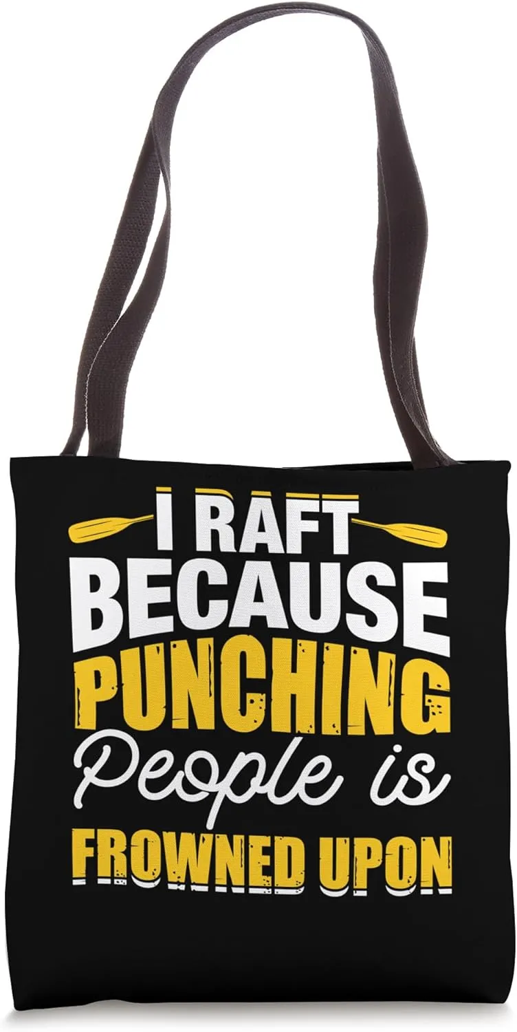 I Raft Because Punching People Is Frowned Upon Tote Bag