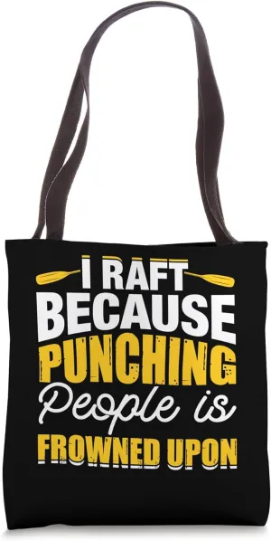I Raft Because Punching People Is Frowned Upon Tote Bag