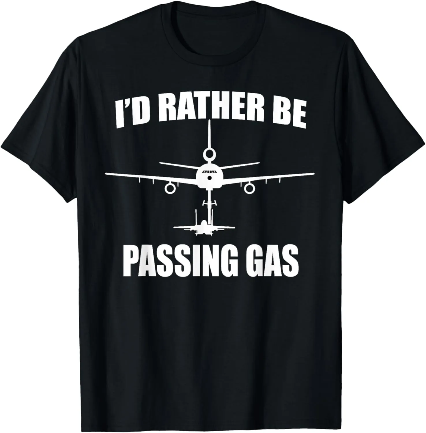 I'd Rather Be Passing Gas T Shirt- KC10 F15 Funny Aviation T-Shirt