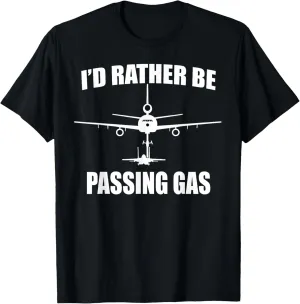 I'd Rather Be Passing Gas T Shirt- KC10 F15 Funny Aviation T-Shirt