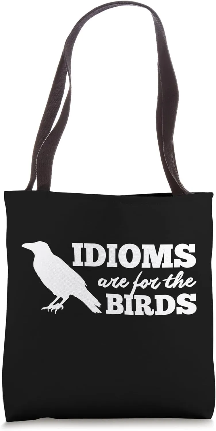 Idioms Are For the Birds Tote Bag