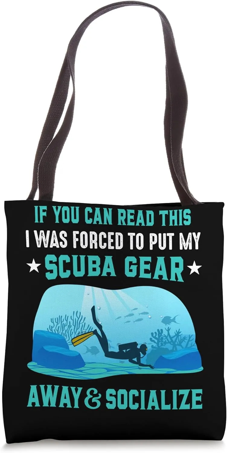 If You Can Read This I Was Forced To Put My Scuba Gear Away Tote Bag