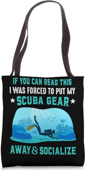 If You Can Read This I Was Forced To Put My Scuba Gear Away Tote Bag