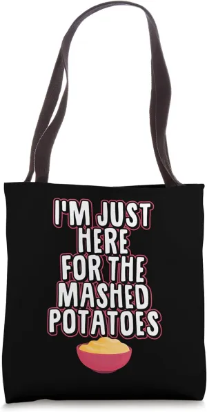I'm Just Here For The Mashed Potatoes Matching Thanksgiving Tote Bag