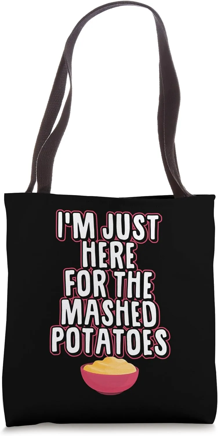 I'm Just Here For The Mashed Potatoes Matching Thanksgiving Tote Bag