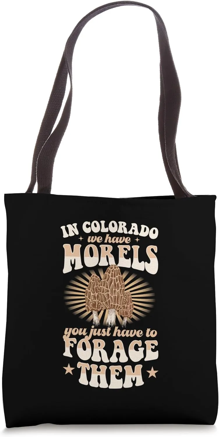 In Colorado We Have Morels You Just Have to Forage Them Tote Bag