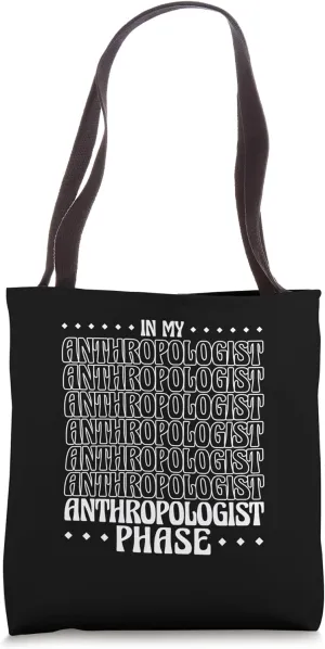 In My Anthropologist Phase Anthropology Ethnology Tote Bag