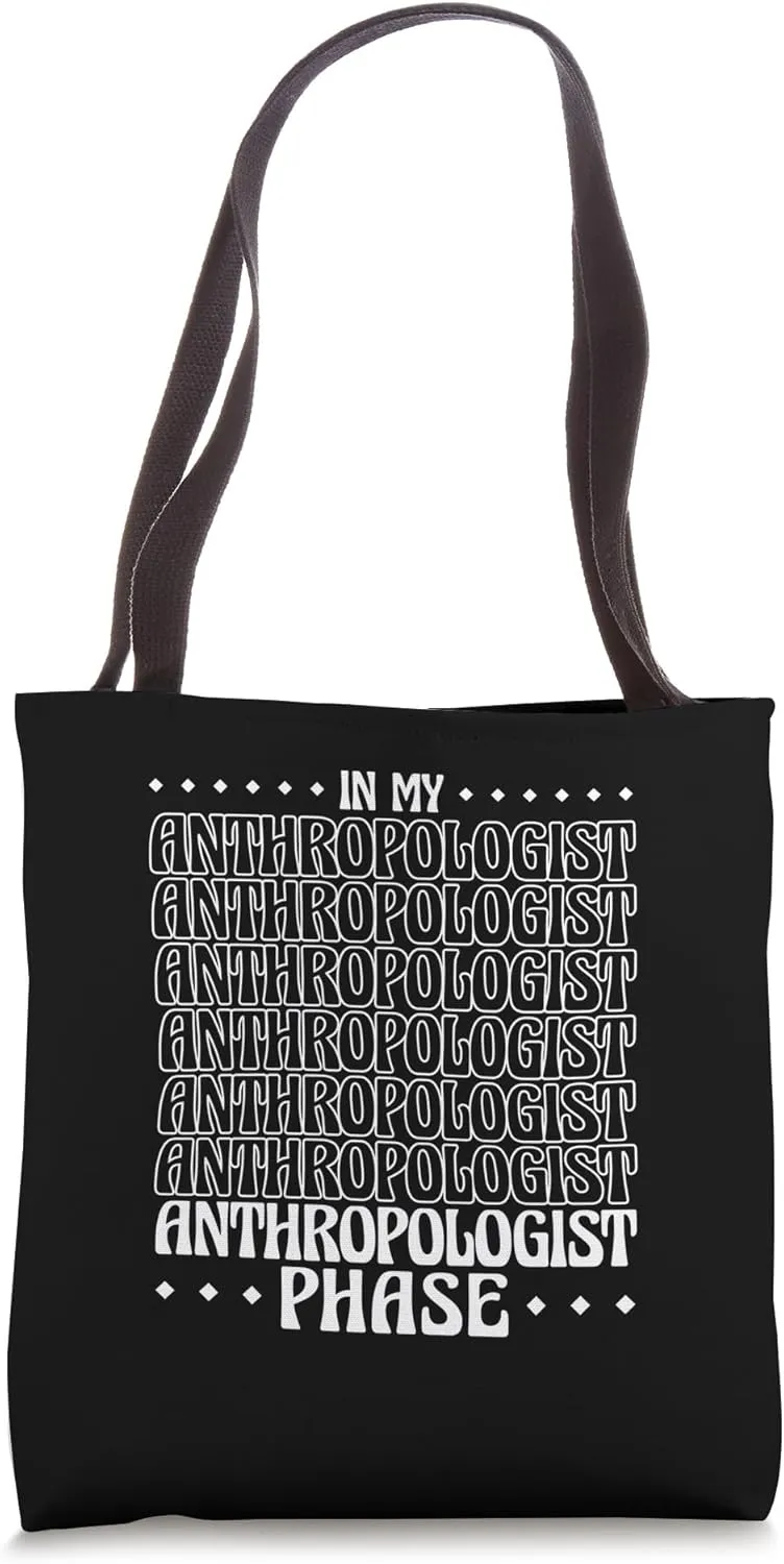 In My Anthropologist Phase Anthropology Ethnology Tote Bag