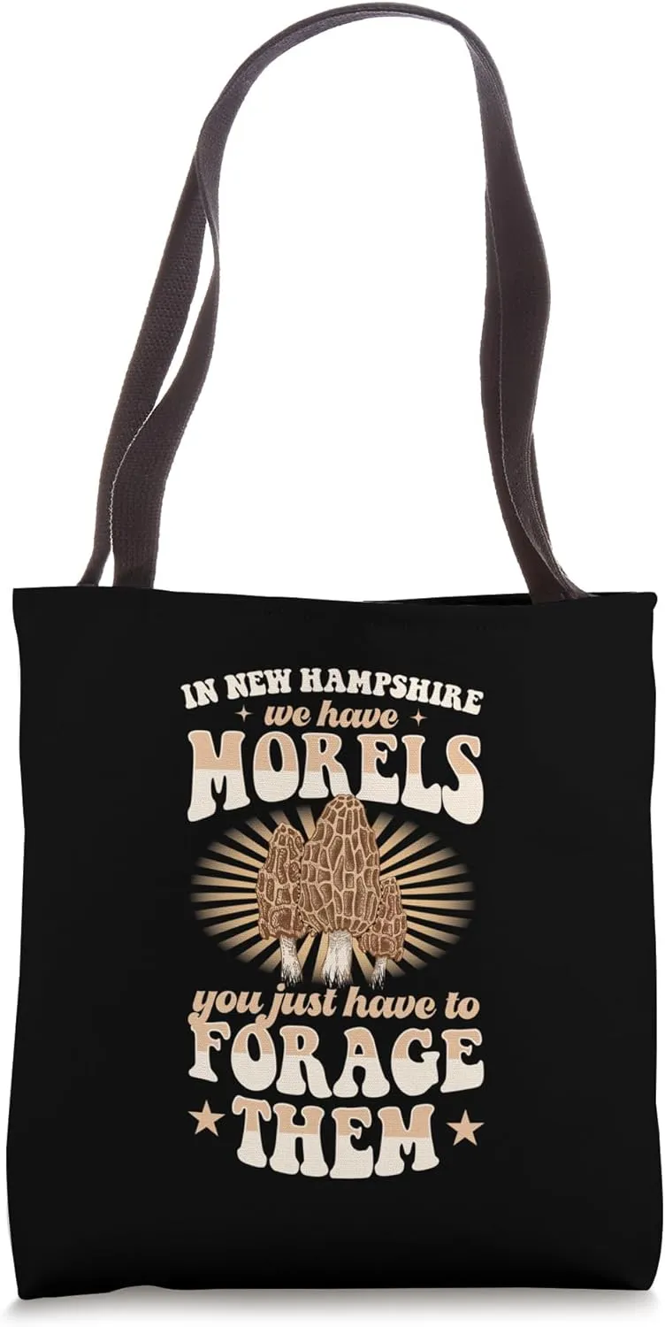 In New Hampshire We Have Morels You Just Have To Forage Them Tote Bag