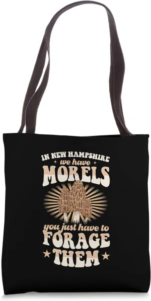 In New Hampshire We Have Morels You Just Have To Forage Them Tote Bag