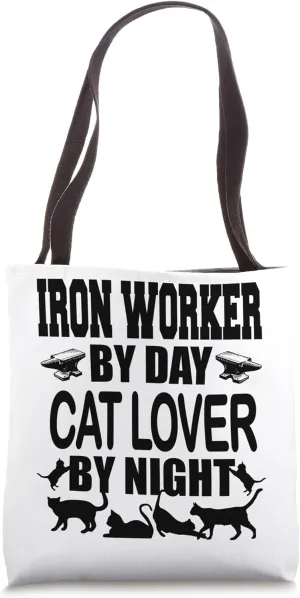 Iron Worker Cat Love - Iron Work By Day Cat Lover By Night Tote Bag
