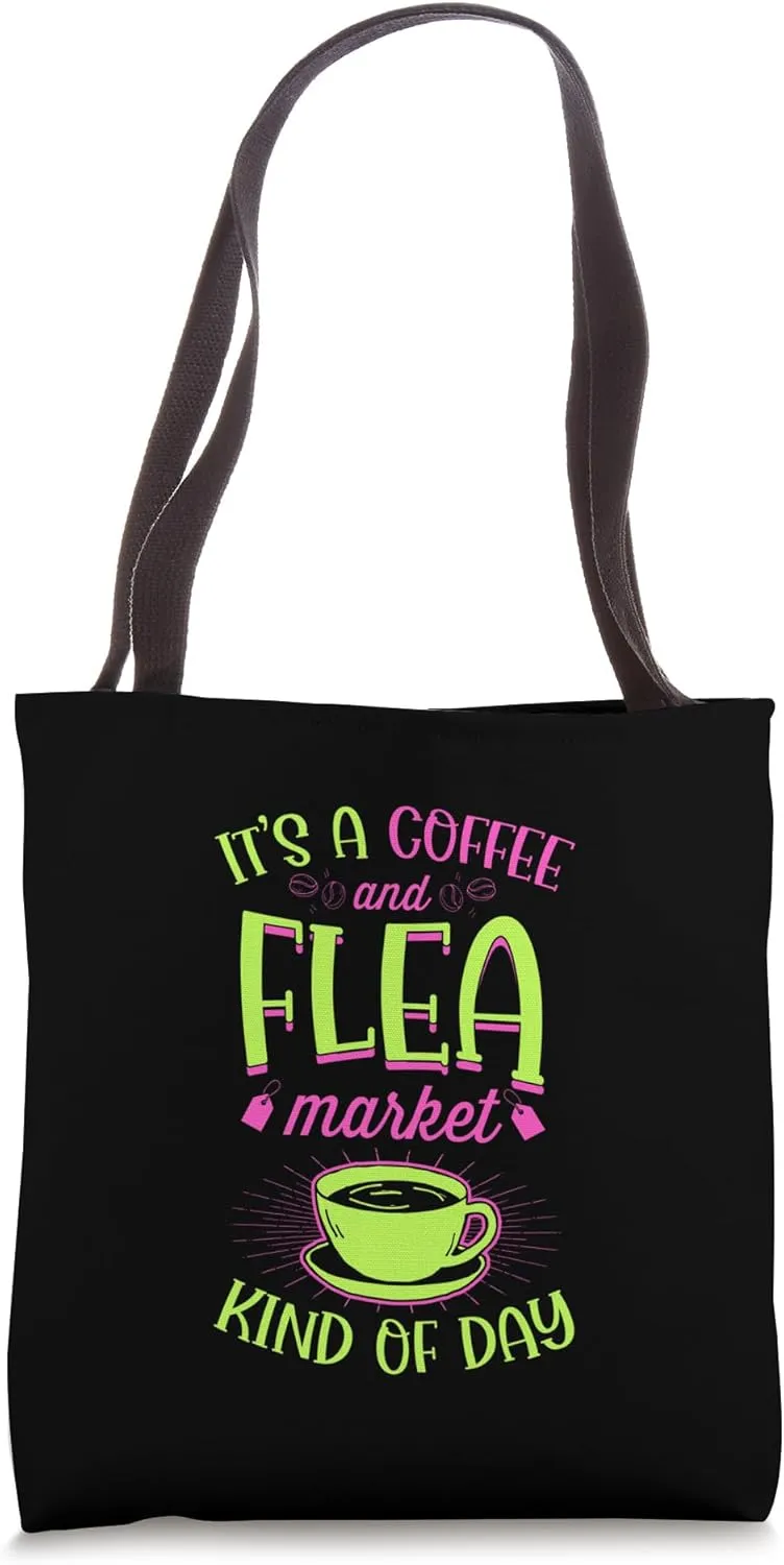 It's A Coffee And Flea Market Kind Of Day Tote Bag