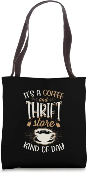 It's A Coffee And Thrift Store Kind Of Day Tote Bag