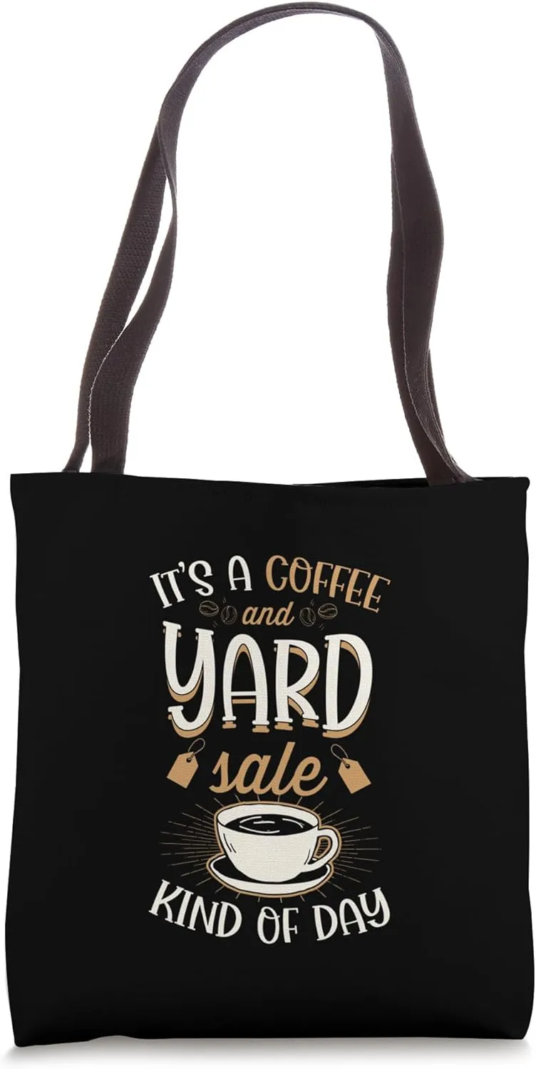It's A Coffee And Yard Sale Kind Of Day Tote Bag