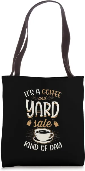 It's A Coffee And Yard Sale Kind Of Day Tote Bag